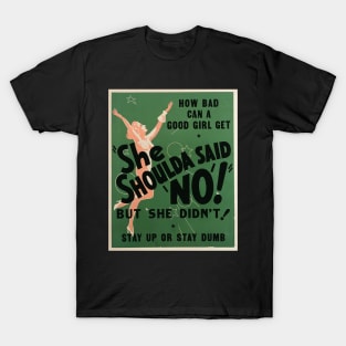 1940s anti marijuana propaganda - She shoulda said no T-Shirt